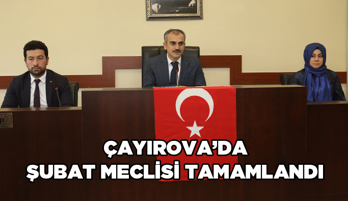 Çayırova’da Şubat meclisi tamamlandı