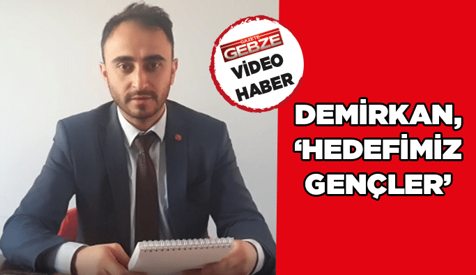 Demirkan, ‘’Hedefimiz gençler’’