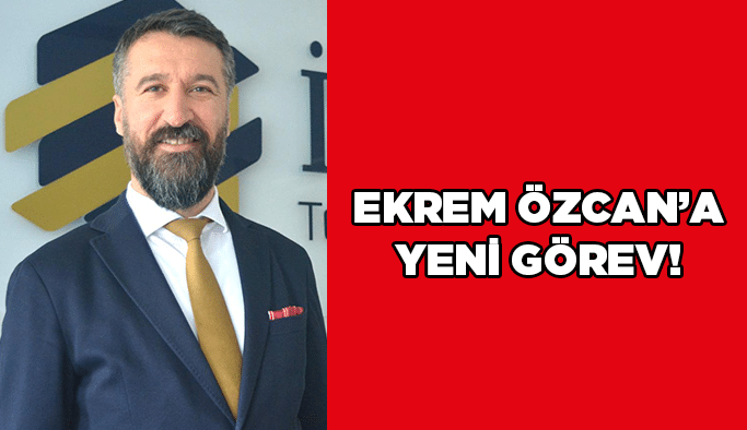 Ekrem Özcan’a yeni görev!
