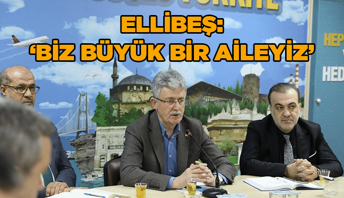 Ellibeş: “Biz büyük bir aileyiz”
