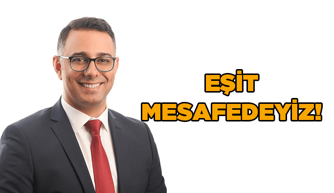 Eşit mesafedeyiz!