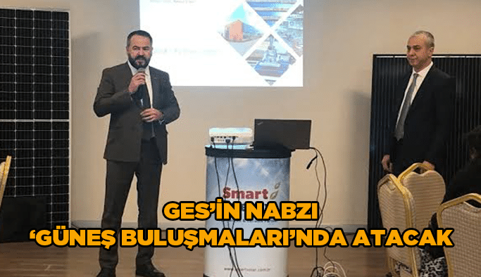 GES’in nabzı ‘Güneş Buluşmaları’nda atacak