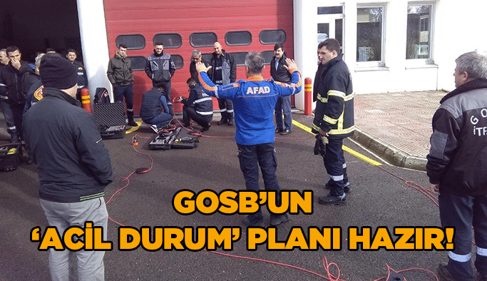 GOSB’un ‘Acil Durum’ Planı hazır!