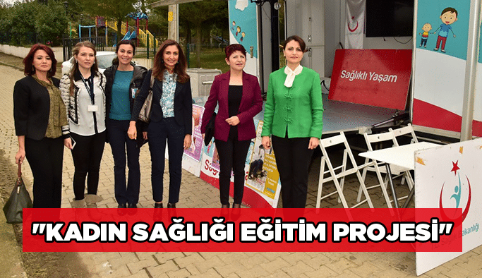 "Kadın Sağlığı Eğitim Projesi"