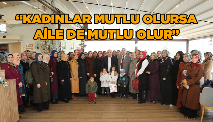 “Kadınlar mutlu olursa aile de mutlu olur”