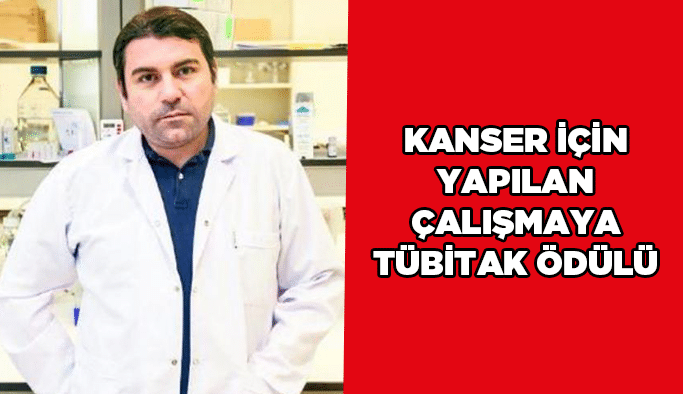 Kanser için yapılan çalışmaya TÜBİTAK ödülü