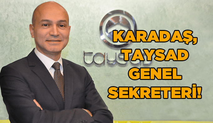Karadaş, TAYSAD Genel Sekreteri!