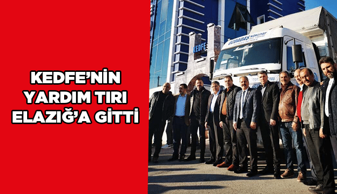 KEDFE’nin yardım tırı Elazığ’a gitti