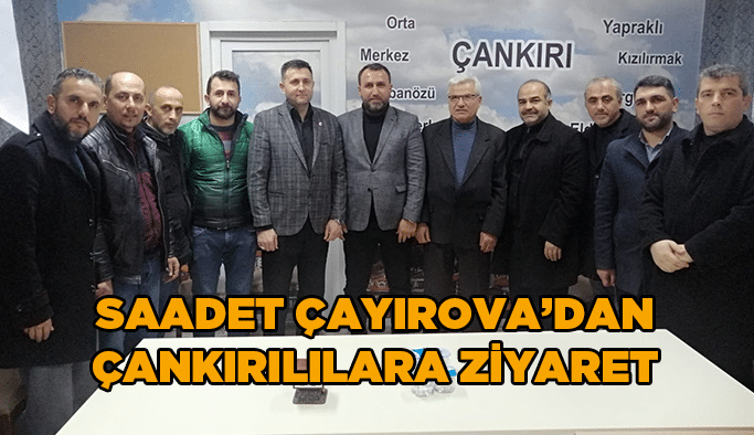 Saadet Çayırova’dan Çankırılılara ziyaret
