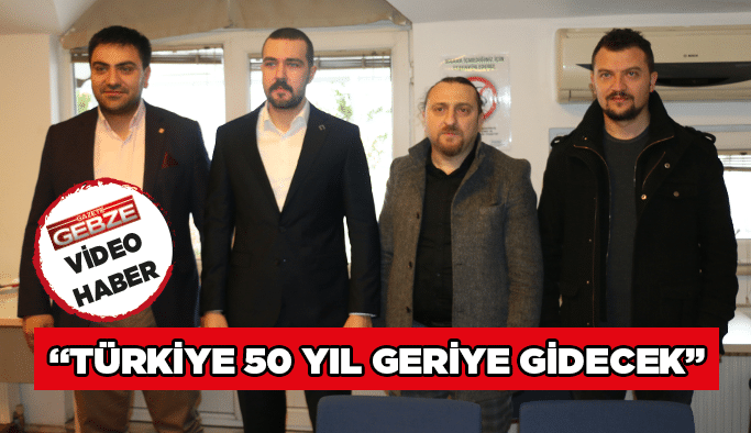 “Türkiye 50 yıl geriye gidecek”
