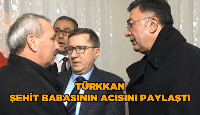 Türkkan şehit babasının acısını paylaştı