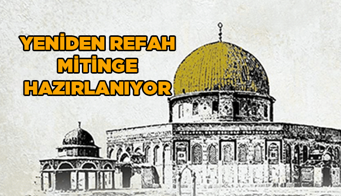 Yeniden Refah mitinge hazırlanıyor