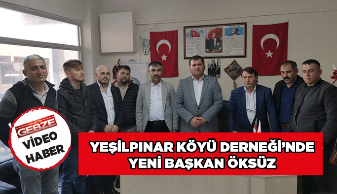 Yeşilpınar Köyü Derneği’nde yeni başkan Öksüz