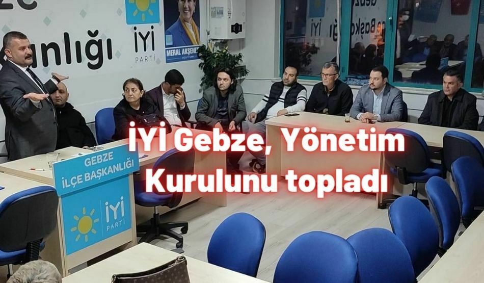 İYİ Gebze, Yönetim Kurulunu topladı