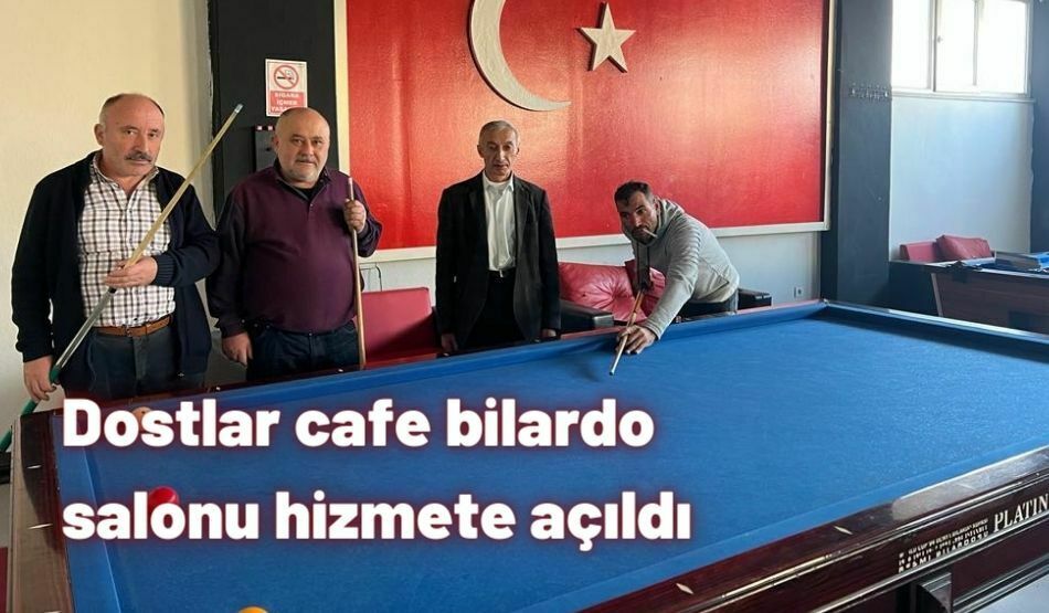 Dostlar cafe bilardo salonu hizmete açıldı