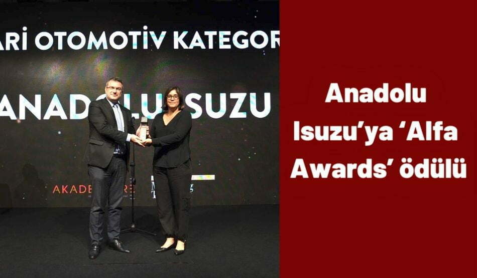 Anadolu Isuzu’ya ‘Alfa Awards’ Ödülü
