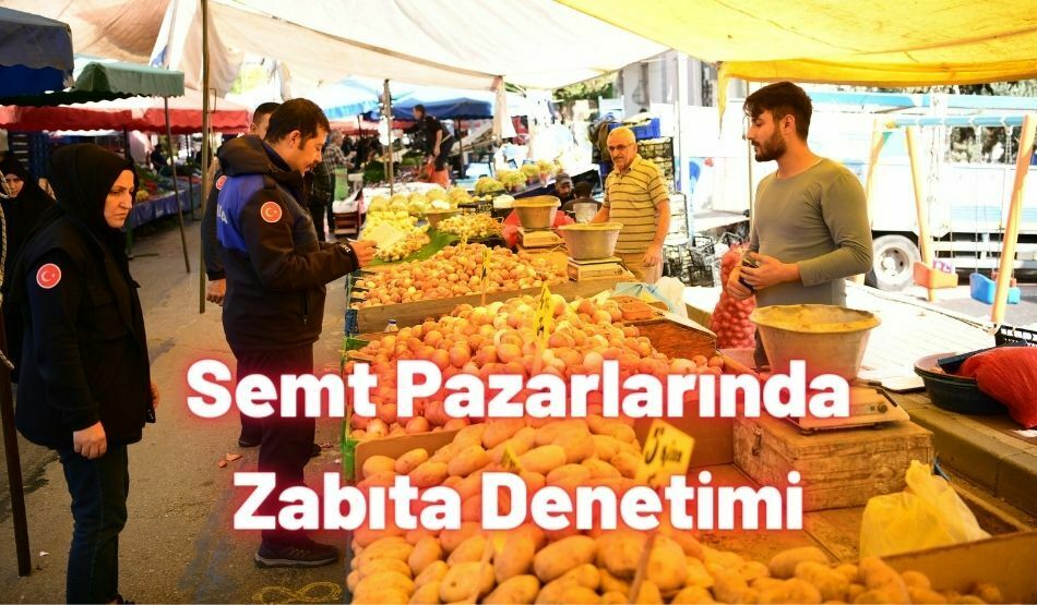 Semt Pazarlarında Zabıta Denetimi
