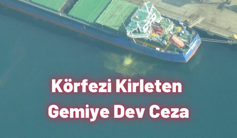 Körfezi Kirleten Gemiye Dev Ceza