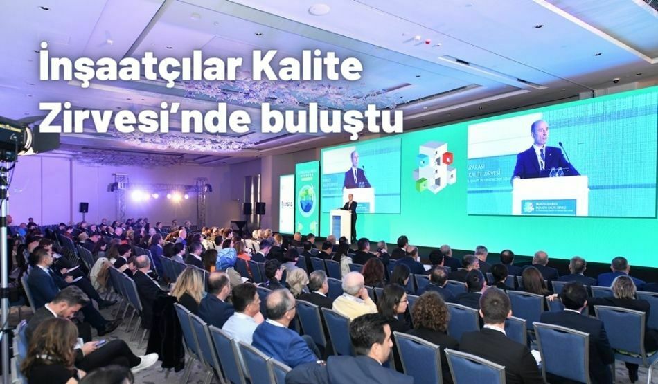 İnşaatçılar Kalite Zirvesi’nde Buluştu
