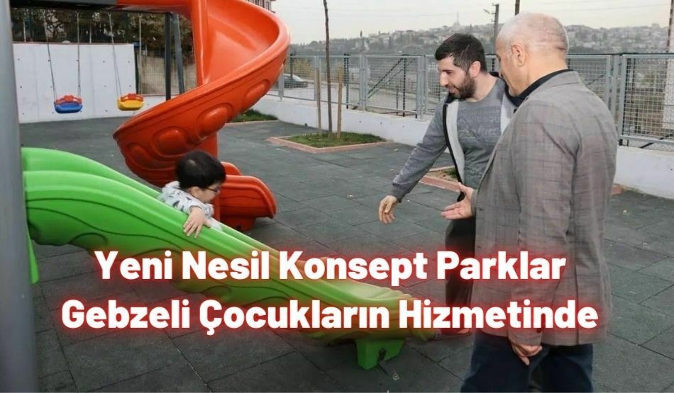 Yeni Nesil Konsept Parklar Gebzeli Çocukların Hizmetinde