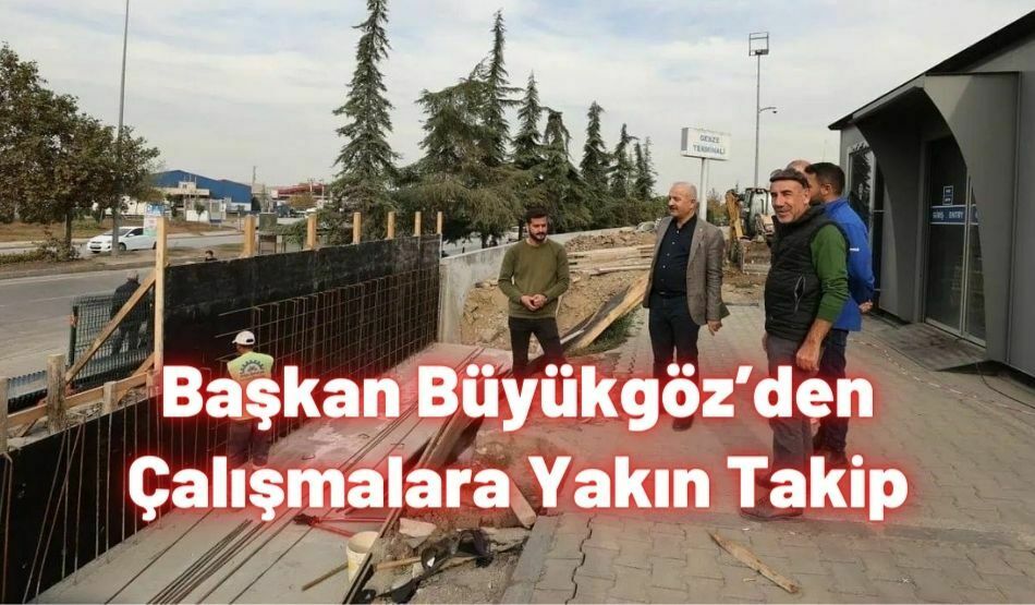 Başkan Büyükgöz’den Çalışmalara Yakın Takip