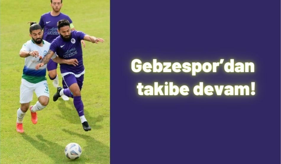 Gebzespor’dan Takibe Devam!