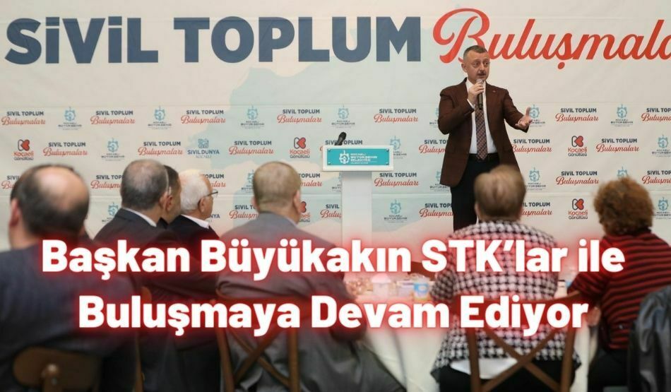 Başkan Büyükakın STK’lar ile Buluşmaya Devam Ediyor