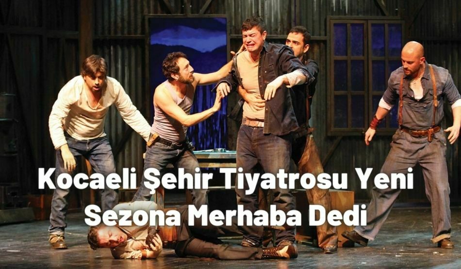 Kocaeli Şehir Tiyatrosu Yeni Sezona Merhaba Dedi