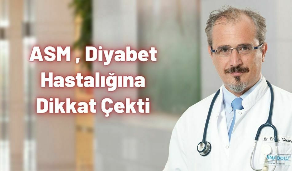 ASM , Diyabet Hastalığına Dikkat Çekti