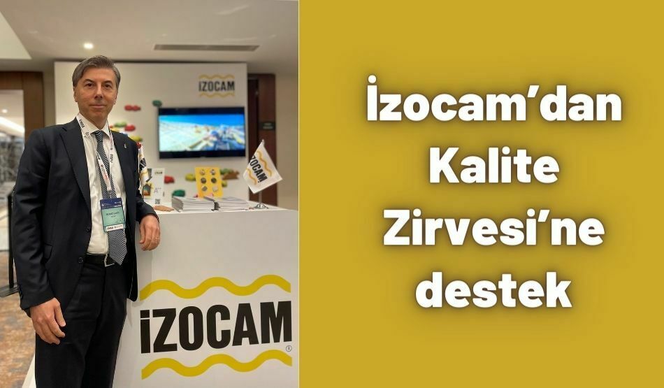 İzocam’dan Kalite Zirvesi’ne Destek
