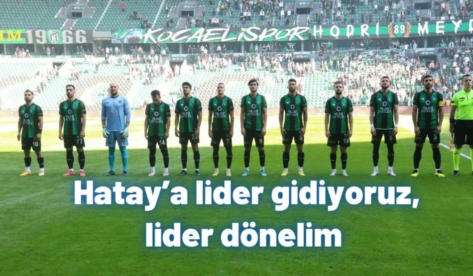 Hatay’a Lider Gidiyoruz, Lider Dönelim