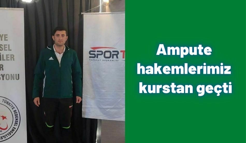 Ampute Hakemlerimiz Kurstan Geçti