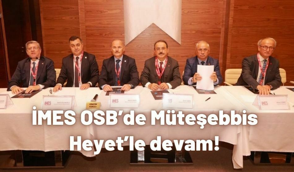 İMES OSB’de Müteşebbis Heyet’le Devam!