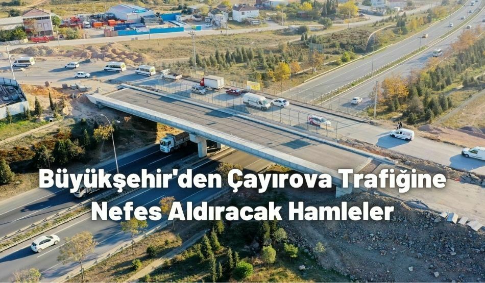 Büyükşehir’den Çayırova Trafiğine Nefes Aldıracak Hamleler
