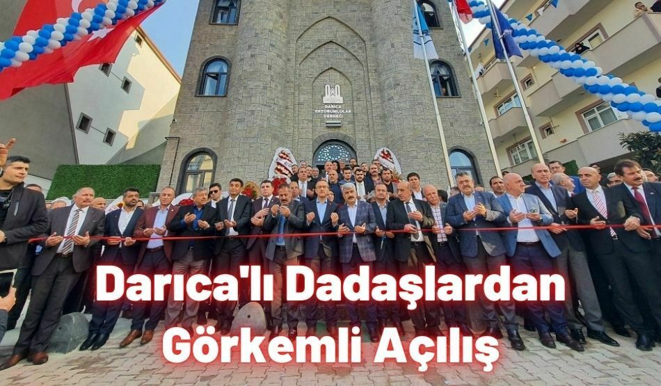 Darıca’lı Dadaşlardan Görkemli Açılış