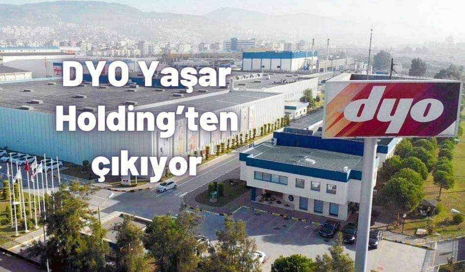 DYO Yaşar Holding’ten Çıkıyor