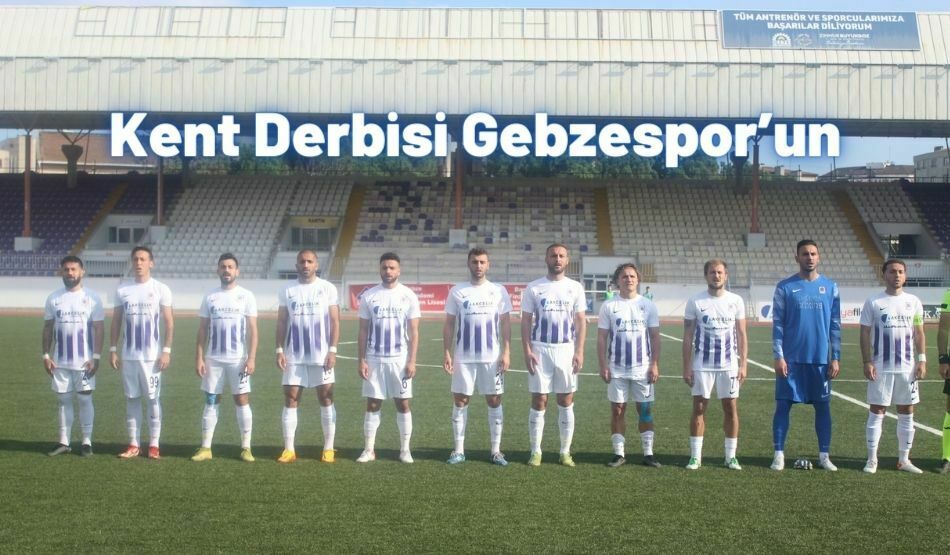 Kent Derbisi Gebzespor’un