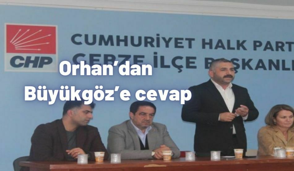 <strong>Orhan’dan Büyükgöz’e cevap</strong>