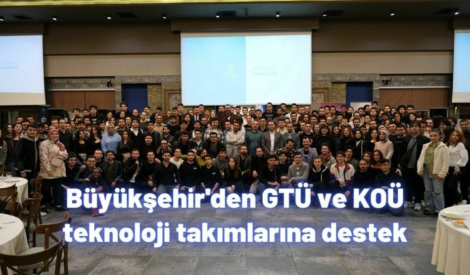 Büyükşehir’den GTÜ ve KOÜ Teknoloji Takımlarına Destek