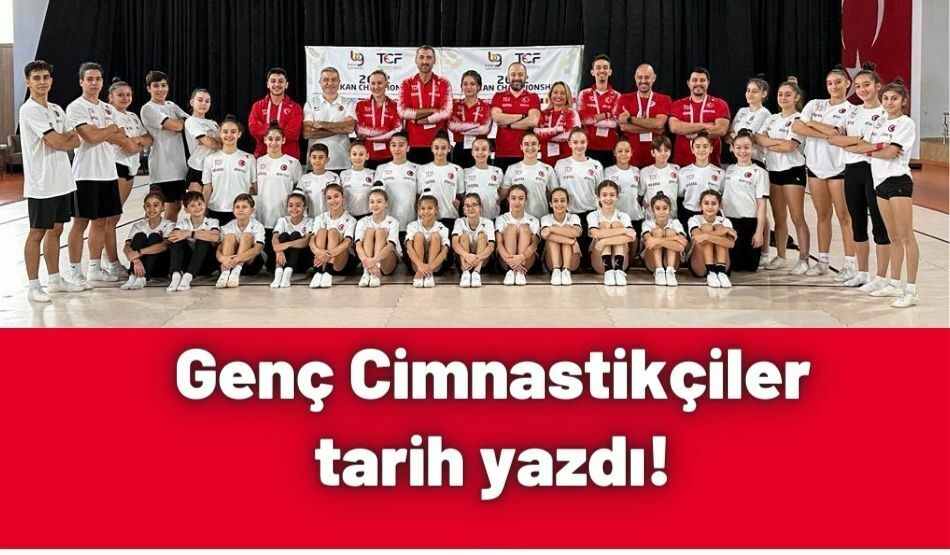 Genç Cimnastikçiler Tarih Yazdı!
