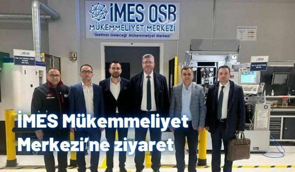 İMES Mükemmeliyet Merkezi’ne Ziyaret