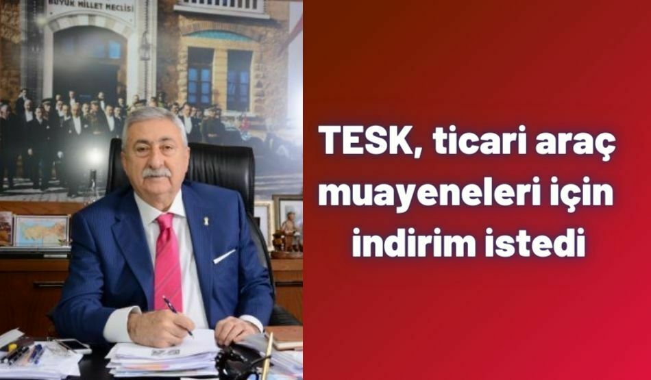 TESK, Ticari Araç Muayeneleri İçin İndirim İstedi