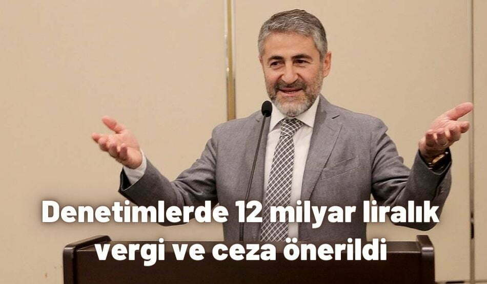 Denetimlerde 12 Milyar Liralık Vergi Ve Ceza Önerildi