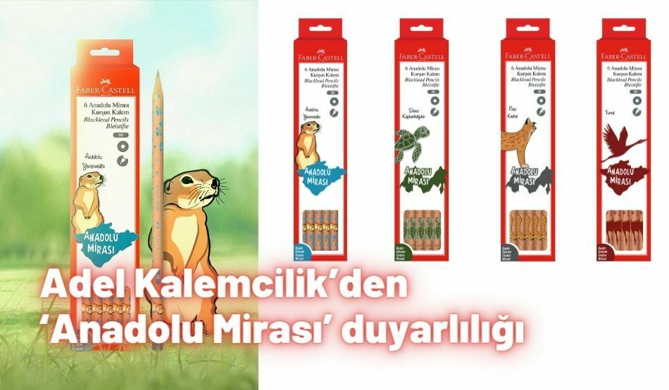Adel Kalemcilik’den ‘Anadolu Mirası’ Duyarlılığı  