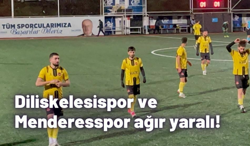 Diliskelesispor Ve Menderesspor Ağır Yaralı!