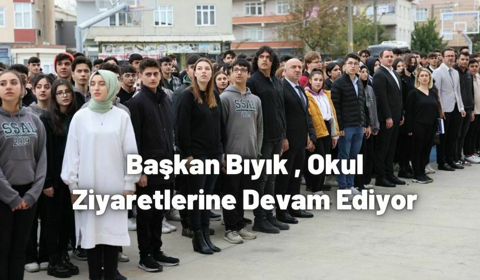 Başkan Bıyık , Okul Ziyaretlerine Devam Ediyor