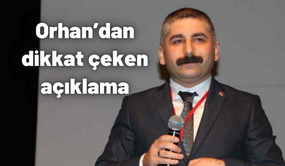 <strong>Orhan’dan dikkat çeken açıklama</strong>