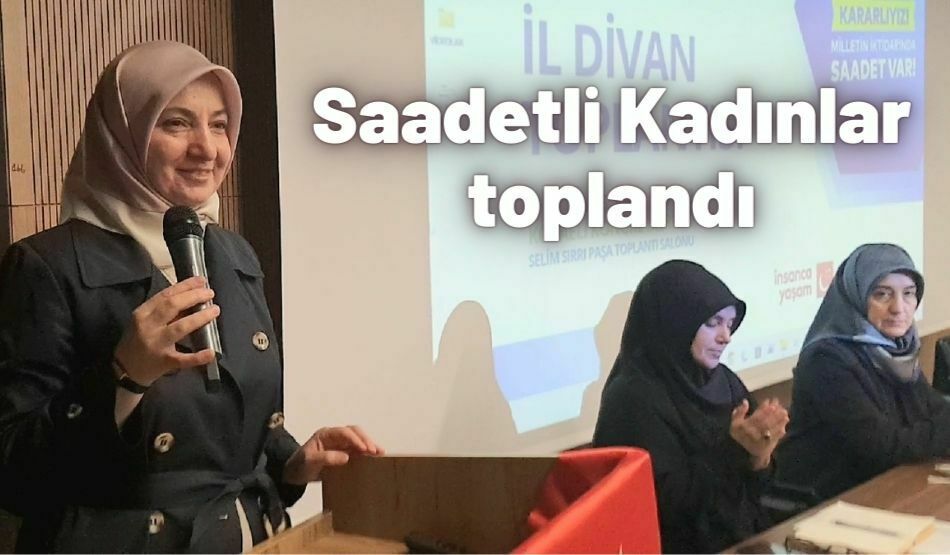 <strong>Saadetli Kadınlar toplandı</strong>