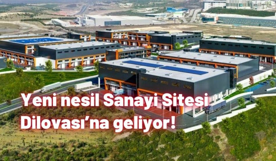 <strong>Yeni nesil Sanayi Sitesi Dilovası’na geliyor!</strong>