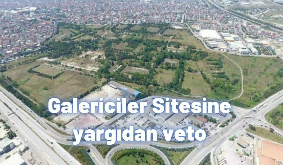 <strong>Galericiler Sitesine yargıdan veto</strong>